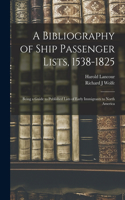 Bibliography of Ship Passenger Lists, 1538-1825; Being a Guide to Published Lists of Early Immigrants to North America