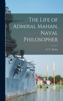 Life of Admiral Mahan, Naval Philosopher