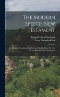 Modern Speech New Testament: An Idiomatic Translation Into Everyday English From The Text Of the Resultant Greek Testament