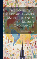 Nonentity of Romish Saints and The Inanity of Romish Ordinances