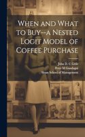 When and What to Buy--a Nested Logit Model of Coffee Purchase