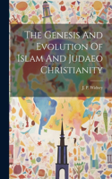 Genesis And Evolution Of Islam And Judaeo Christianity