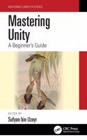 Mastering Unity: A Beginner's Guide(Mastering Computer Science)