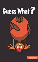 Guess What? Notebook: Guess What Chicken Butt Funny Chicken Notebook For Students 8.5x11 120 Pages White Lined College Note Paper