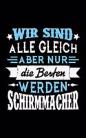 Wir sind alle gleich aber nur die Besten werden Schirmmacher: Unliniertes Notizbuch mit Rahmen für Menschen mit Humor und Lebenslust