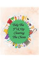 Tidy The F*ck Up - Clearing The Choas