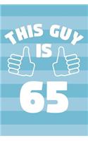 Notebook for 65 Year Old Man - This Guy Is 65 Years Old - Mens Journal - 65th Birthday Gift For Men: Medium College-Ruled Journey Diary, 110 page, Lined, 6x9 (15.2 x 22.9 cm)