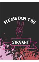 Please Don't Be Straight: Blank Lined Notebook ( Lesbian ) Splash