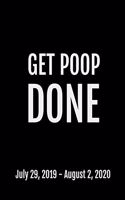 Get Poop Done: July 29, 2019 - August 2, 2020, 53 Pages, Soft Matte Cover, 8.5 x 11