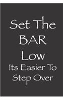 Set The BAR LOW Its Easier To Step Over