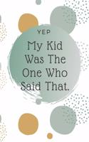 Yep, My Kid Was The One Who Said That