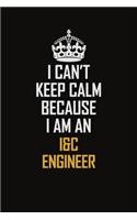 I Can't Keep Calm Because I Am An I&C Engineer