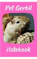 Pet Gerbil Notebook: Specially Designed Fun Kid-Friendly Daily Gerbil Log Book to Look After All Your Small Pet's Needs. Great For Recording Feeding, Water, Cleaning & G