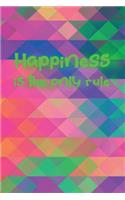 Happiness is the only rule