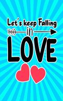 Let's Keep Falling in Love: Cute Notebook Journal for Friends and Family Members