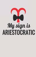 My Sign Is Ariestocratic: Blank Lined Notebook