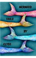 Mermaid Tails by Elyse: College Ruled Composition Book Diary Lined Journal