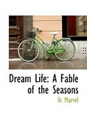 Dream Life: A Fable of the Seasons