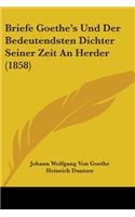 Briefe Goethe's Und Der Bedeutendsten Dichter Seiner Zeit An Herder (1858)