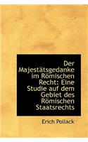 Der Majest Tsgedanke Im R Mischen Recht: Eine Studie Auf Dem Gebiet Des R Mischen Staatsrechts