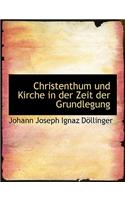Christenthum Und Kirche in Der Zeit Der Grundlegung
