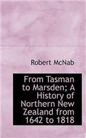 From Tasman to Marsden; A History of Northern New Zealand from 1642 to 1818: (English)