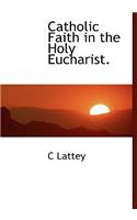Catholic Faith in the Holy Eucharist.