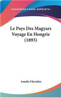 Le Pays Des Magyars Voyage En Hongrie (1893)