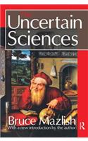 The Uncertain Sciences
