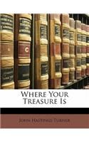 Where Your Treasure Is