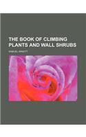 The Book of Climbing Plants and Wall Shrubs