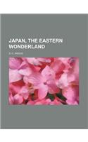 Japan, the Eastern Wonderland