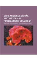 Ohio Archa Ological and Historical Publications (Volume 21)