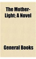 The Mother-Light; A Novel