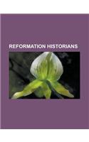 Reformation Historians: A. G. Dickens, Andrew Pettegree, Bernd Moeller, Carlos Eire, Christopher Haigh, Diarmaid MacCulloch, Eamon Duffy, Erne(English)