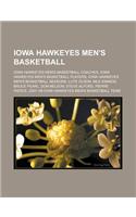 Iowa Hawkeyes Men's Basketball: Iowa Hawkeyes Men's Basketball Coaches, Iowa Hawkeyes Men's Basketball Players, Iowa Hawkeyes Men's Basketball Seasons