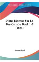 Notes Diverses Sur Le Bas-Canada, Book 1-2 (1835)
