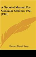 A Notarial Manual for Consular Officers, 1921 (1921)