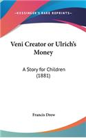 Veni Creator or Ulrich's Money: A Story for Children (1881)