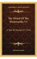 The Weird Of The Wentworths V1: A Tale Of George IV's Time(English)