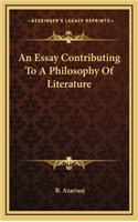 An Essay Contributing to a Philosophy of Literature