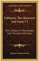 Dalmatia, the Quarnero and Istria V1: With Cettigne in Montenegro and the Island of Grado