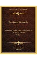 The Masque Of Anarchy: To Which Is Added Queen Liberty; Song To The Men Of England (1842)(English)