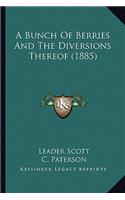 Bunch of Berries and the Diversions Thereof (1885)