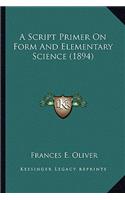 A Script Primer on Form and Elementary Science (1894)