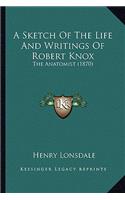 A Sketch Of The Life And Writings Of Robert Knox: The Anatomist (1870)(English)