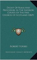 Digest of Rules and Procedure in the Inferior Courts of the Free Church of Scotland (1869)