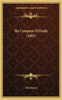 The Conquest Of Death (1893)