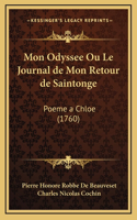 Mon Odyssee Ou Le Journal de Mon Retour de Saintonge: Poeme a Chloe (1760)