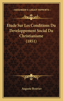 Etude Sur Les Conditions Du Developpement Social Du Christianisme (1851)